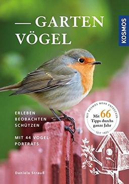 Gartenvögel erleben, beobachten, schützen: mit 44 Vogelporträts