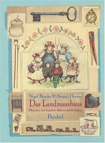 Das Landmaushaus: Wie wir vor hundert Jahren gelebt haben