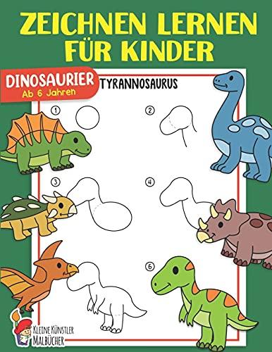 Zeichnen lernen für Kinder: Dinosaurier einfach zeichnen lernen Schritt für Schritt - Das große Zeichnen Übungsbuch für alle Dino Fans! - Tolle Beschäftigung für Jungen und Mädchen ab 6 Jahren