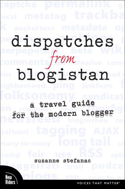 Dispatches from Blogistan: A Travel Guide for the Modern Blogger