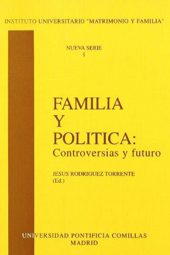 Familia y política : controversias y futuro (Instituto Universitario de la Familia, Band 1)