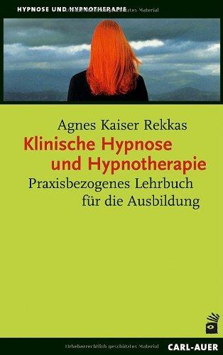 Klinische Hypnose und Hypnotherapie: Praxisbezogenes Lehrbuch für die Ausbildung