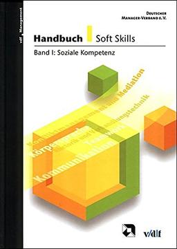 Handbuch Soft Skills: Handbuch Soft Skills 1: Soziale Kompetenz: Bd I (vdf Management)