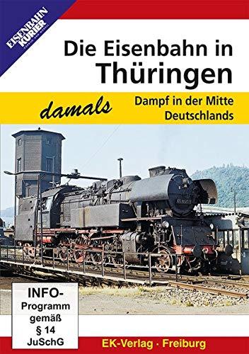 Die Eisenbahn in Thüringen - Dampf in der Mitte Deutschlands