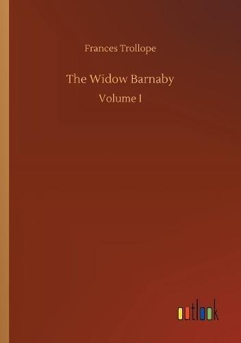 The Widow Barnaby: Volume I