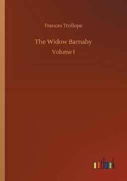 The Widow Barnaby: Volume I