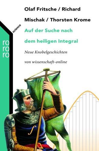 Auf der Suche nach dem heiligen Integral. Neue Knobelgeschichten von wissenschaft-online