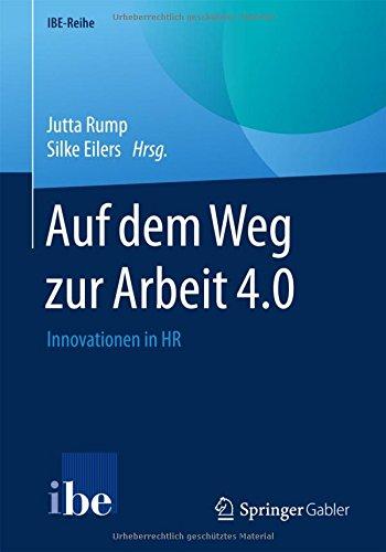 Auf dem Weg zur Arbeit 4.0: Innovationen in HR (IBE-Reihe)