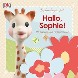 Sophie la girafe: Hallo, Sophie! mit Klappen & Fühlelementen