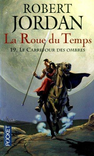 La roue du temps. Vol. 19. Le carrefour des ombres