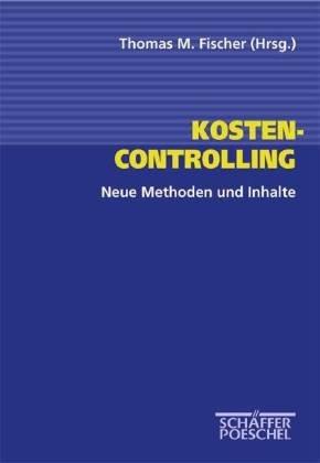 Kostencontrolling. Neue Methoden und Inhalte