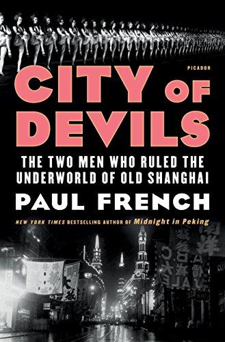 City of Devils: The Two Men Who Ruled the Underworld of Old Shanghai