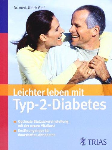 Leichter leben mit Typ 2 Diabetes: Optimale Blutzuckereinstellung mit der neuen Spezialkost. Ernährungstipps für dauerhaftes Abnehmen