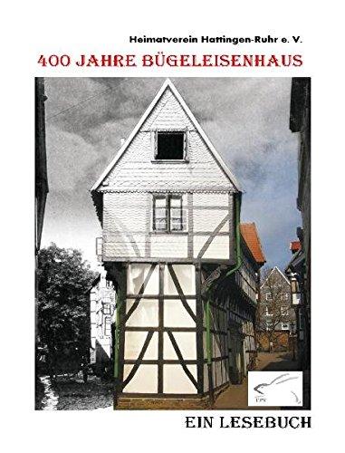 400 Jahre Bügeleisenhaus: Ein Lesebuch