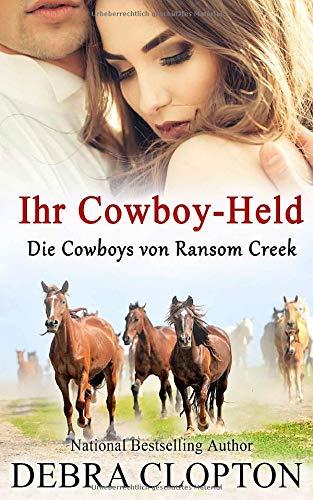 Ihr Cowboy-Held (Die Cowboys von Ransom Creek, Band 1)