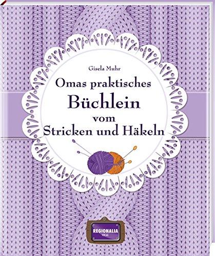 Omas praktisches Büchlein vom Stricken und Häkeln