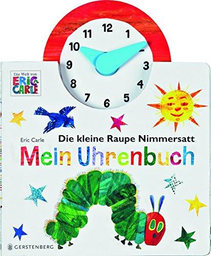 Die kleine Raupe Nimmersatt - Mein Uhrenbuch