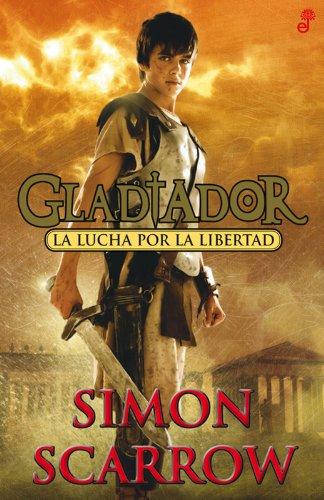 La lucha por la libertad: Gladiador (Narrativas Históricas)