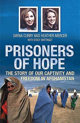 Prisoners of Hope: The Story of Our Captivity and Escape in Afghanistan