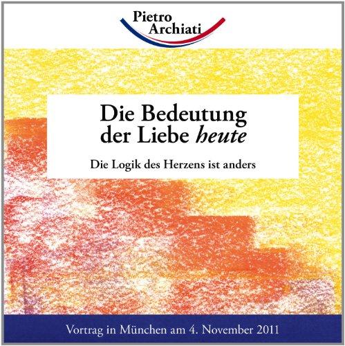 Die Bedeutung der Liebe heute: Die Logik des Herzens ist anders