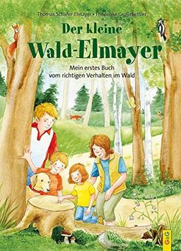 Der kleine Wald-Elmayer: Mein erstes Buch vom richtigen Verhalten im Wald