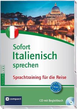 Sofort Italienisch sprechen. Kurs und Trainer auf Audio-CD mit Begleitbuch. Fit für die Reise in 90 Minuten. Compact SilverLine: Sprachtraining für die Reise - CD mit Begleitbuch (Niveau A2 - B1)