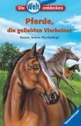 Die Welt entdecken 5: Pferde, die geliebten Vierbeiner: Rassen, Reiten, Pferdepflege