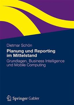 Planung und Reporting im Mittelstand: Grundlagen, Business Intelligence und Mobile Computing (German Edition)