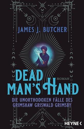 Dead Man's Hand – Die unorthodoxen Fälle des Grimshaw Griswald Grimsby: Roman