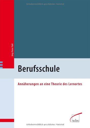 Berufsschule: Annäherungen an eine Theorie des Lernortes