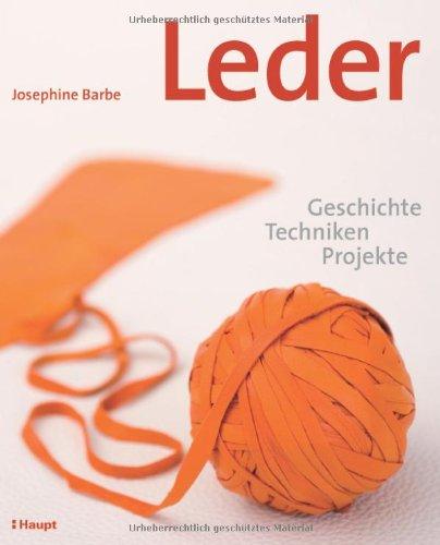 Leder: Geschichte, Techniken, Projekte