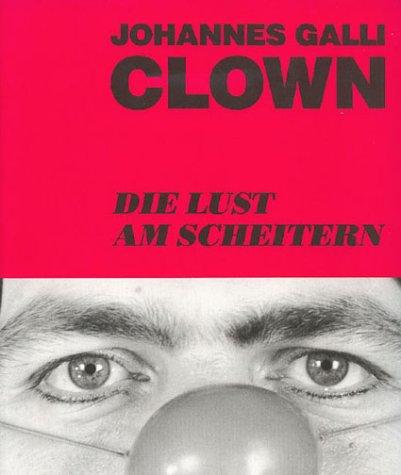 Clown. Die Lust am Scheitern