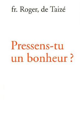 Pressens-tu un bonheur ?