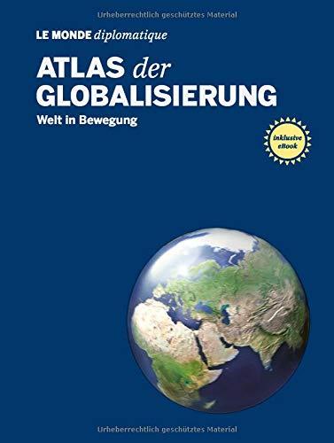 Atlas der Globalisierung: Welt in Bewegung