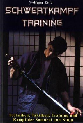 Schwertkampf-Training. ... der Samurai und der Ninja, mit Iai-Do und Kendo