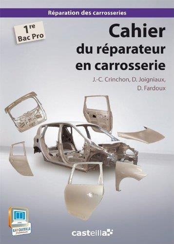 Cahier du réparateur en carrosserie. Vol. 2. Cahier du réparateur en carrosserie : 1re bac pro réparation des carrosseries