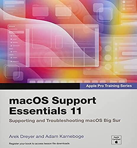 Macos Support Essentials: Supporting and Troubleshooting Big Sur: Supporting and Troubleshooting Macos Big Sur (Apple Pro Training, Band 11)