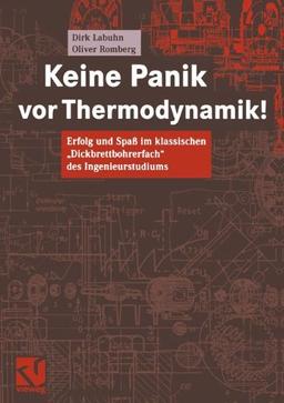 Keine Panik vor Thermodynamik!: Erfolg und Spaß im klassischen "Dickbrettbohrerfach" des Ingenieurstudiums