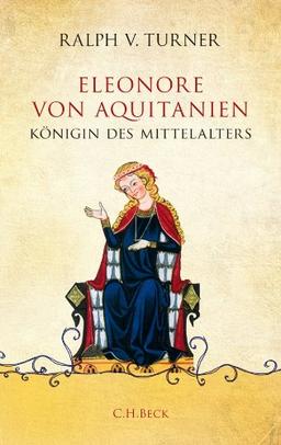 Eleonore von Aquitanien: Königin des Mittelalters