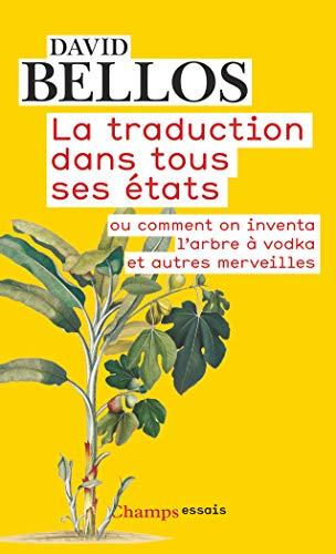 La traduction dans tous ses états ou Comment on inventa l'arbre à vodka et autres merveilles