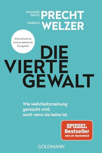 Die vierte Gewalt: Wie Mehrheitsmeinung gemacht wird – auch wenn sie keine ist - Aktualisierte und erweiterte Ausgabe