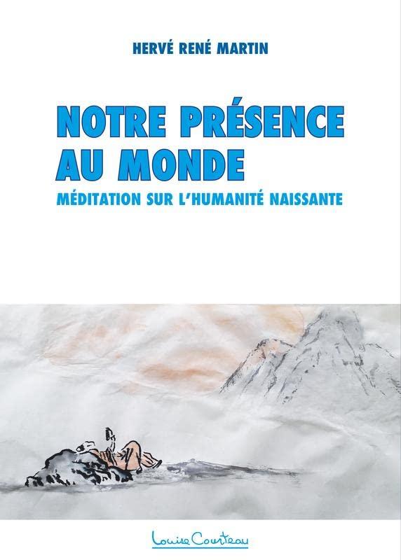 Notre présence au monde - Méditation sur l'Humanité naissante