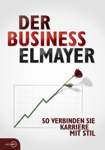 Der Business Elmayer: So verbinden Sie Karriere mit Stil