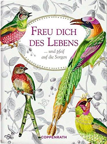 Freu dich des Lebens: und pfeif auf die Sorgen (Schöne Grüße)