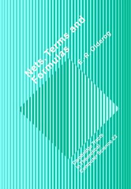 Nets, Terms and Formulas: Three Views of Concurrent Processes and their Relationship (Cambridge Tracts in Theoretical Computer Science, Band 23)