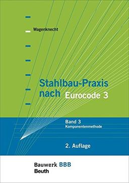 Stahlbau-Praxis nach Eurocode 3: Band 3: Komponentenmethode Bauwerk-Basis-Bibliothek