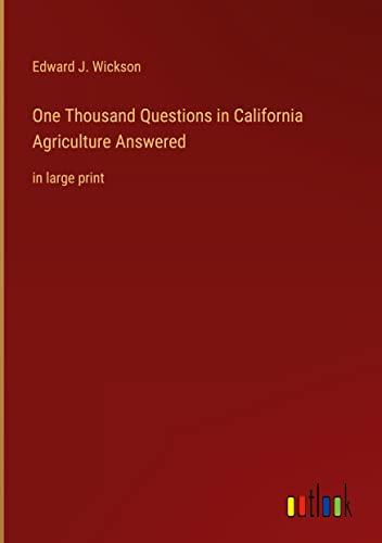 One Thousand Questions in California Agriculture Answered: in large print