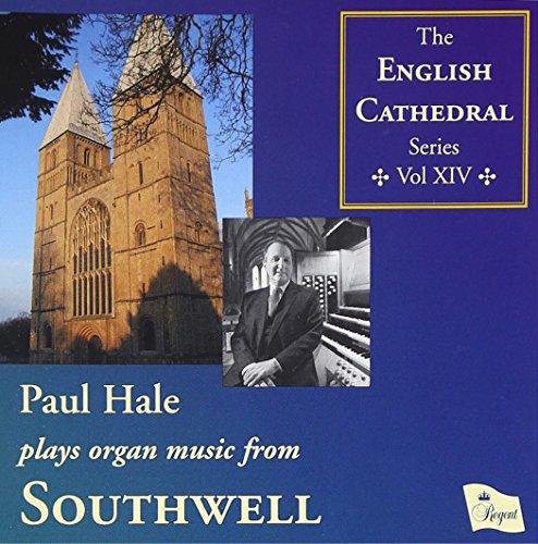 The English Cathedral Series, Vol. 14: Paul Hale Plays Organ Music from Southwell Minster