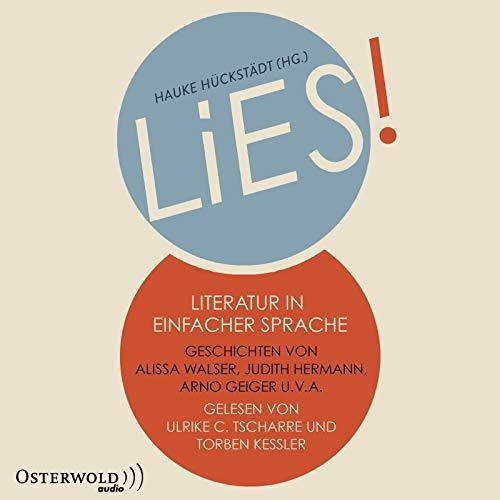 LiES. Literatur in Einfacher Sprache: Geschichten von Alissa Walser, Anna Kim, Arno Geiger, Henning Ahrens, Jens Mühling, Judith Hermann, Julia ... Olga Grjasnowa und Ulrike Almut Sandig: 4 CDs