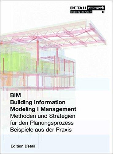 Building Information Modeling I Management: Methoden und Strategien für den Planungsprozess, Beispiele aus der Praxis (DETAIL Spezial)